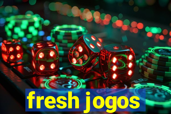 fresh jogos